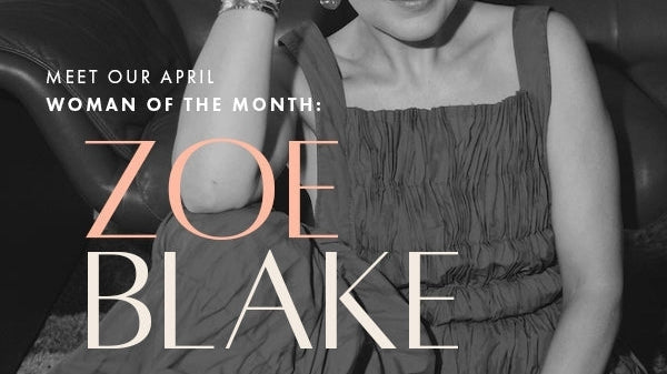 April Woman of the Month - Zoe Blake-ESTHER & CO.